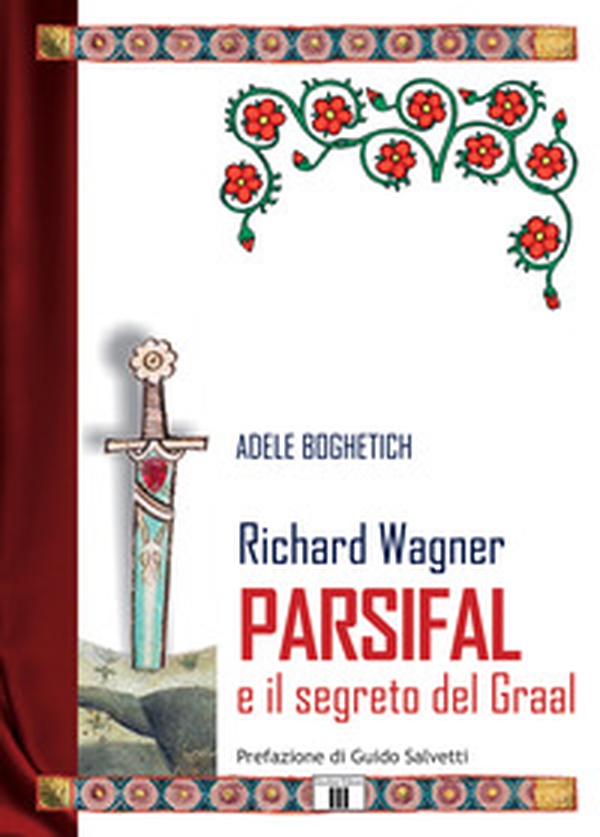 Richard Wagner. Parsifal e il segreto del Graal - Librerie.coop Richard Wagner. Parsifal e il segreto del Graal - Librerie.coop