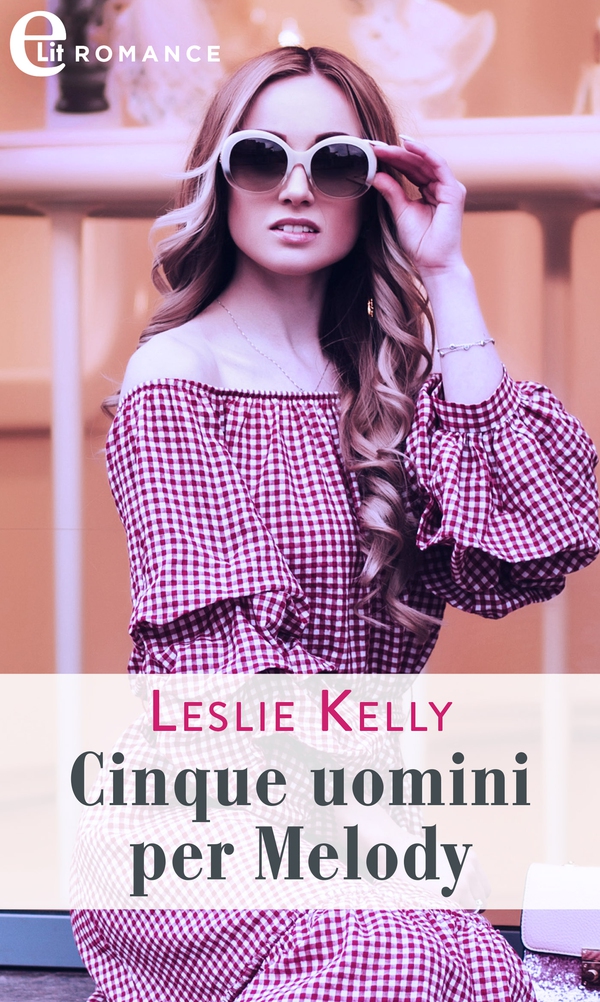 Cinque uomini per Melody (eLit) - Librerie.coop Cinque uomini per Melody (eLit) - Librerie.coop