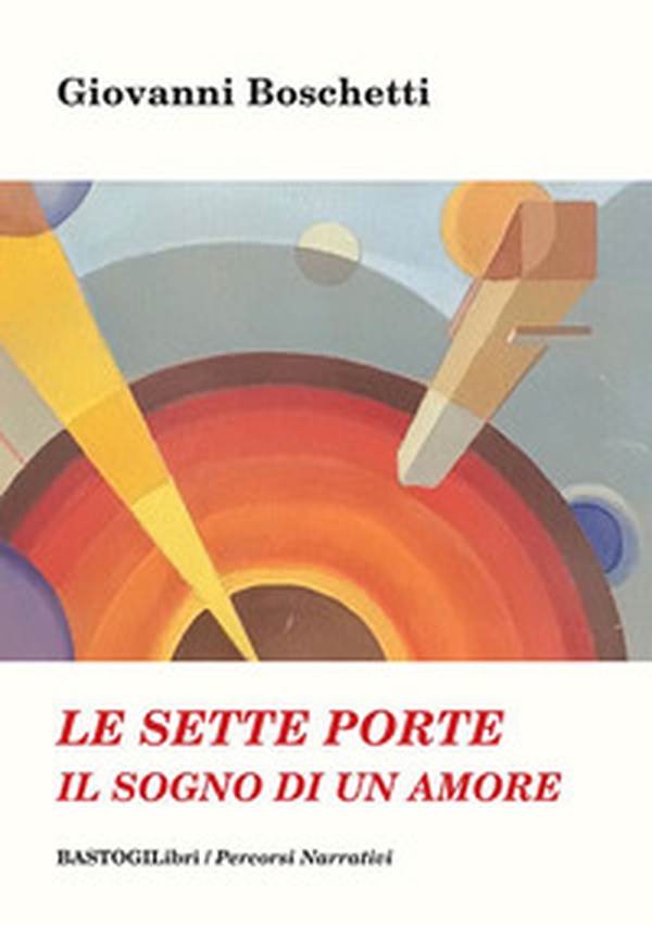 Le sette porte. Il sogno di un amore - Librerie.coop Le sette porte. Il sogno di un amore - Librerie.coop