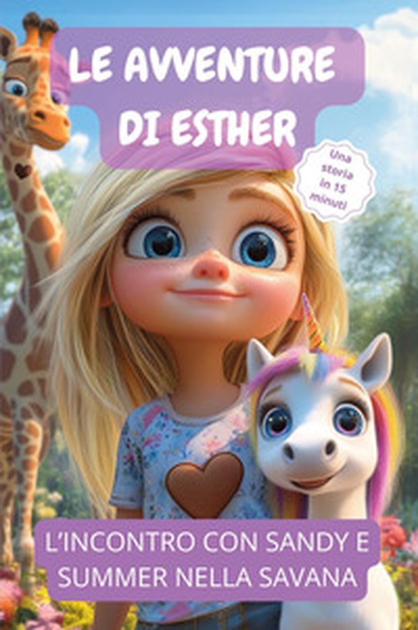 Le avventure di Esther. L'incontro con Sandy e Summer nella savana - Librerie.coop Le avventure di Esther. L'incontro con Sandy e Summer nella savana - Librerie.coop