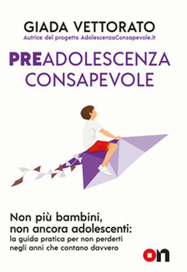 Preadolescenza consapevole. Non più bambini, non ancora adolescenti: la guida pratica per non perderti gli anni che contano davvero - Librerie.coop