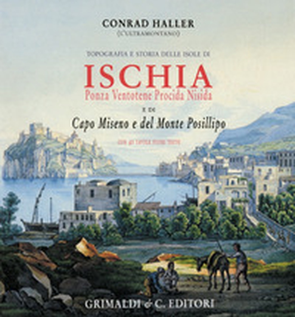 Topografia e storia delle isole di Ischia, Ponza, Ventotene, Procida, Nisida e di Capo Miseno e del monte Posillipo - Librerie.coop Topografia e storia delle isole di Ischia, Ponza, Ventotene, Procida, Nisida e di Capo Miseno e del monte Posillipo - Librerie.coop