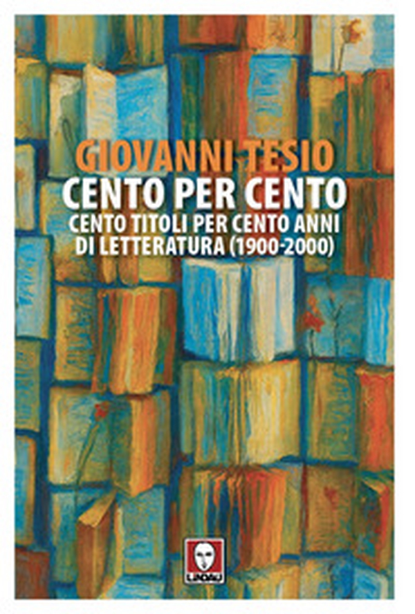 Cento per cento. Cento titoli per cento anni di letteratura (1900-2000) - Librerie.coop