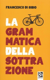 La grammatica della sottrazione - Librerie.coop La grammatica della sottrazione - Librerie.coop
