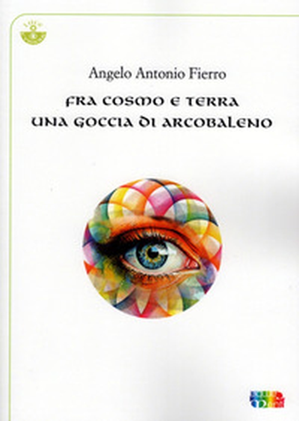 Fra cosmo e terra una goccia di arcobaleno - Librerie.coop Fra cosmo e terra una goccia di arcobaleno - Librerie.coop