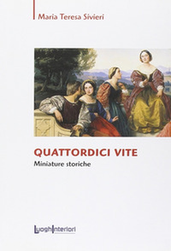 Quattordici vite. Miniature storiche - Librerie.coop Quattordici vite. Miniature storiche - Librerie.coop