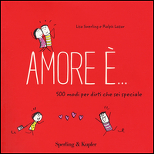 Amore è... 500 modi per dirti che sei speciale - Librerie.coop Amore è... 500 modi per dirti che sei speciale - Librerie.coop