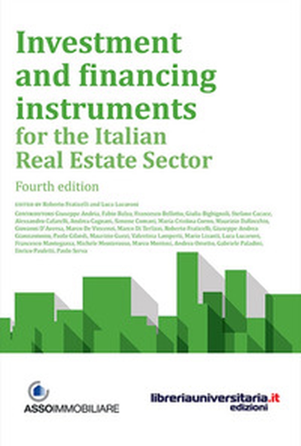 Investment and financing instruments for the italian real estate sector - Librerie.coop Investment and financing instruments for the italian real estate sector - Librerie.coop