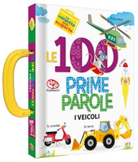 Le 100 prime parole. Veicoli. La valigetta delle scoperte - Librerie.coop