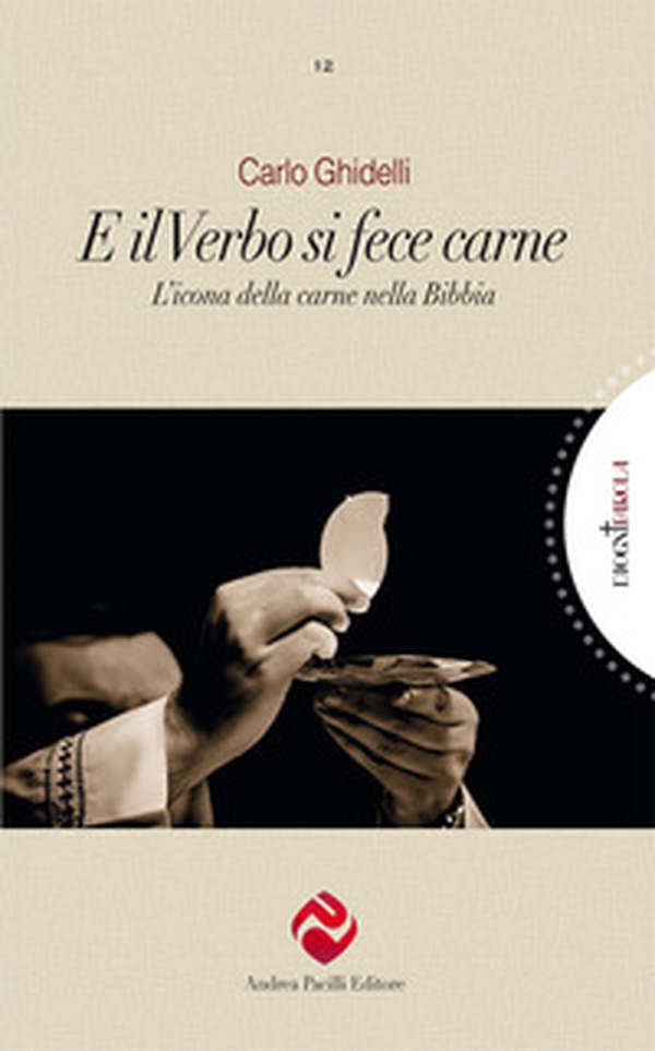E il Verbo si fece carne. L'icona della carne nella Bibbia - Librerie.coop E il Verbo si fece carne. L'icona della carne nella Bibbia - Librerie.coop