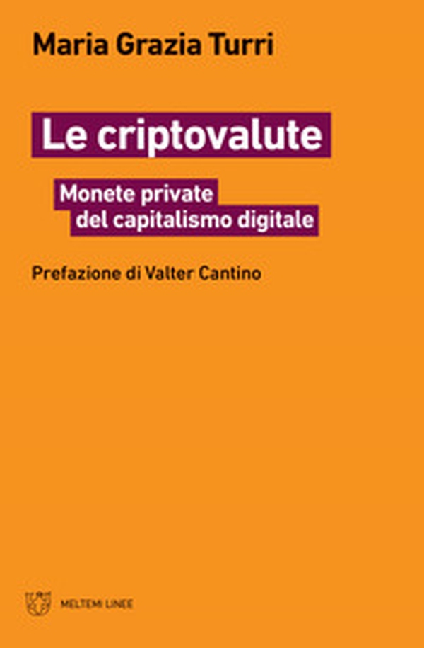 Le criptovalute. Monete private del capitalismo digitale - Librerie.coop Le criptovalute. Monete private del capitalismo digitale - Librerie.coop