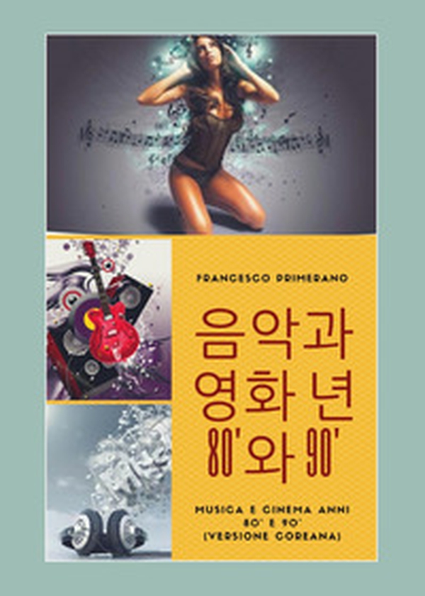 Musica e cinema anni '80 e '90. Ediz. coreana - Librerie.coop Musica e cinema anni '80 e '90. Ediz. coreana - Librerie.coop