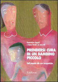 Prendersi cura di un bambino piccolo. Dall'empatia alle cure terapeutiche - Librerie.coop Prendersi cura di un bambino piccolo. Dall'empatia alle cure terapeutiche - Librerie.coop