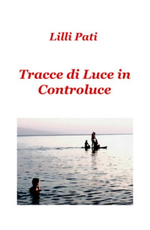 Tracce di luce in controluce - Librerie.coop Tracce di luce in controluce - Librerie.coop