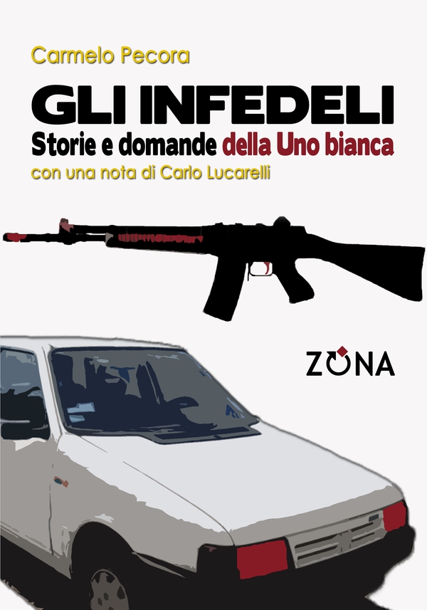 Gli infedeli. Storie e domande della Uno bianca - Librerie.coop Gli infedeli. Storie e domande della Uno bianca - Librerie.coop