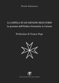 La cappella di San Giovanni dello Furno. La presenza dell'Ordine Giovannita in Caiazzo - Librerie.coop