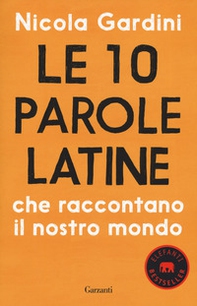 Le 10 parole latine che raccontano il nostro mondo - Librerie.coop Le 10 parole latine che raccontano il nostro mondo - Librerie.coop