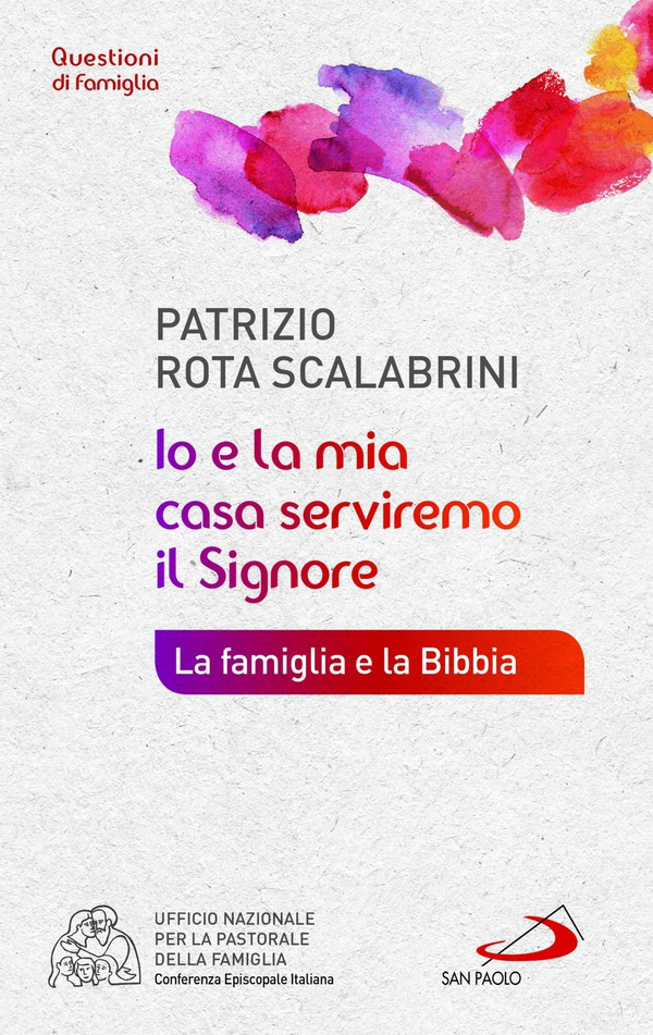 «Io e la mia casa serviremo il Signore». La famiglia e la Bibbia - Librerie.coop