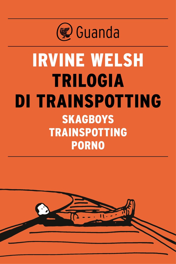 Trilogia di Trainspotting - Librerie.coop Trilogia di Trainspotting - Librerie.coop