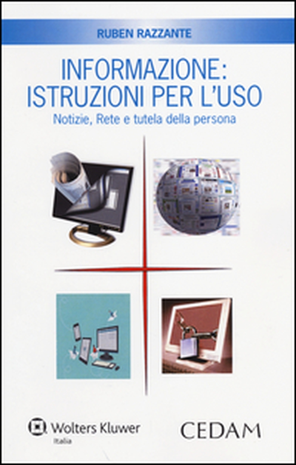 Informazione. Istruzioni per l'uso. Notizie, rete e tutela della persona - Librerie.coop Informazione. Istruzioni per l'uso. Notizie, rete e tutela della persona - Librerie.coop