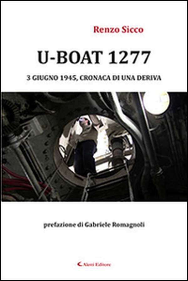 U-Boat 1277 3 giugno 1945, cronaca di una deriva - Librerie.coop U-Boat 1277 3 giugno 1945, cronaca di una deriva - Librerie.coop