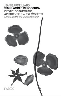 Simulacri e impostura. Bestie, Beaubourg, apparenze e altri oggetti - Librerie.coop