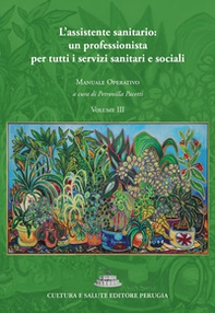 L'assistente sanitario: un professionista per tutti i servizi sanitari e sociali. Manuale operativo - Vol. 3 - Librerie.coop