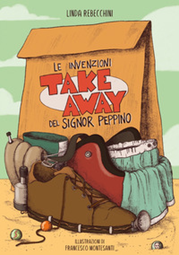 Le invenzioni take away del signor Peppino - Librerie.coop Le invenzioni take away del signor Peppino - Librerie.coop