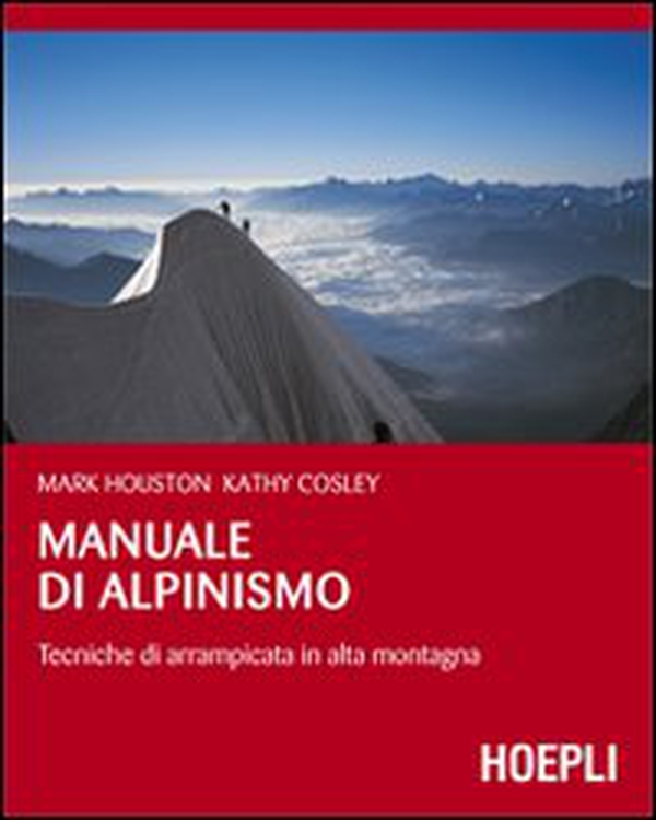 Manuale di alpinismo. Tecniche di arrampicata in alta montagna - Librerie.coop Manuale di alpinismo. Tecniche di arrampicata in alta montagna - Librerie.coop