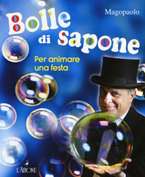 Bolle di sapone per animare una festa - Librerie.coop Bolle di sapone per animare una festa - Librerie.coop