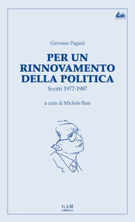 Per un rinnovamento della politica. Scritti 1977-1987 - Librerie.coop