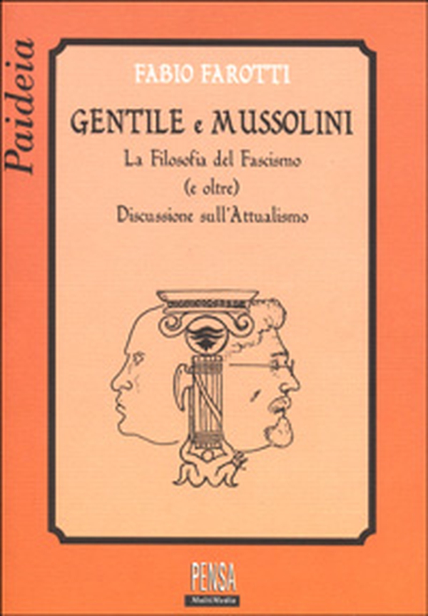 Gentile e Mussolini. La filosofia del fascismo e oltre. Discussione sull'attualismo - Librerie.coop Gentile e Mussolini. La filosofia del fascismo e oltre. Discussione sull'attualismo - Librerie.coop