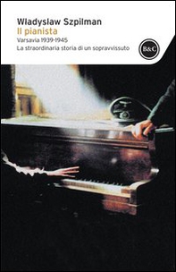 Il pianista. Varsavia 1939-1945. La straordinaria storia di un sopravvissuto - Librerie.coop