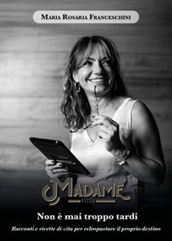 Madame Pizza. Non è mai troppo tardi - Librerie.coop