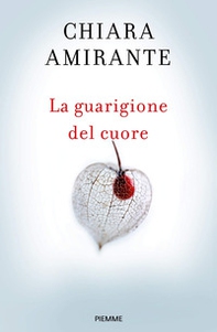 La guarigione del cuore. Spiritherapy: l'arte di amare e la conoscenza di sé - Librerie.coop