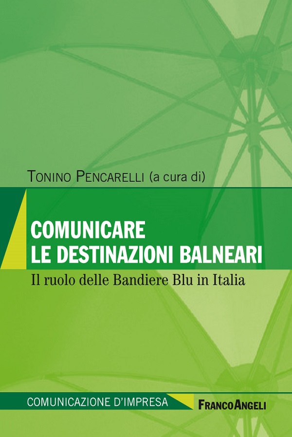 Comunicare le destinazioni balneari. Il ruolo delle Bandiere Blu in Italia - Librerie.coop Comunicare le destinazioni balneari. Il ruolo delle Bandiere Blu in Italia - Librerie.coop