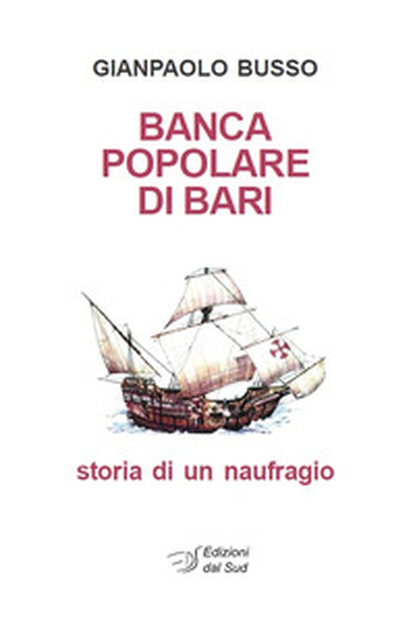Banca Popolare di Bari. Storia di un naufragio - Librerie.coop Banca Popolare di Bari. Storia di un naufragio - Librerie.coop