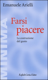 Farsi piacere. La costruzione del gusto - Librerie.coop