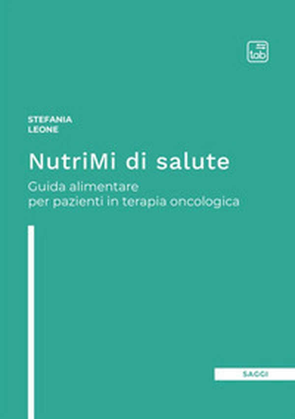 NutriMi di salute. Guida alimentare per pazienti in terapia oncologica - Librerie.coop NutriMi di salute. Guida alimentare per pazienti in terapia oncologica - Librerie.coop