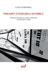 Erhaben energheia sensible. Fluidità di linguaggi in un'opera ambientale al limite dell'invisibile - Librerie.coop