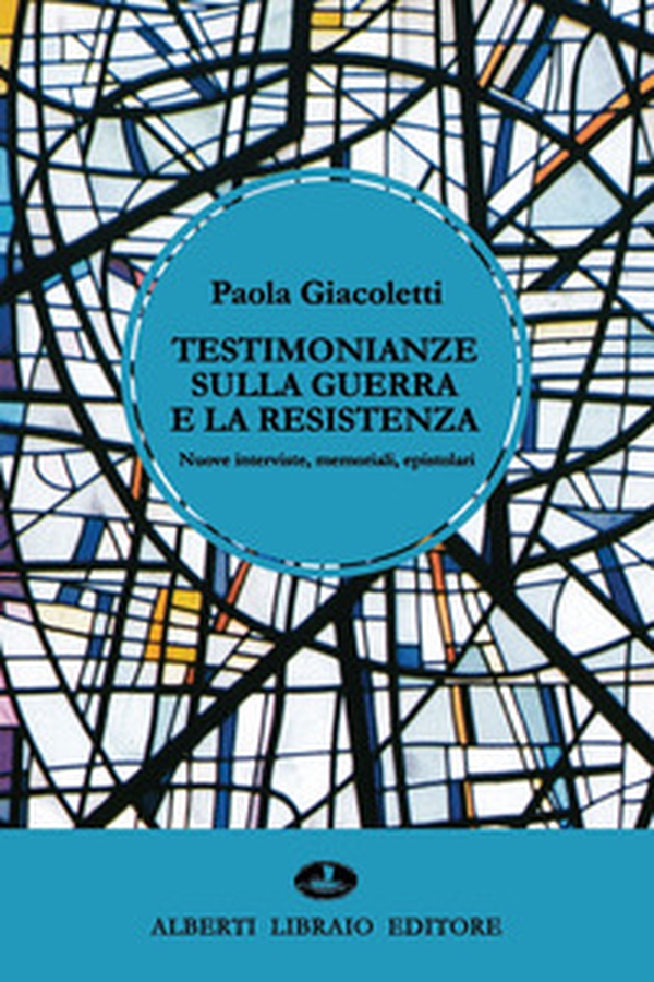 Testimonianze sulla guerra e la Resistenza. Nuove interviste, memoriali, epistolari - Librerie.coop Testimonianze sulla guerra e la Resistenza. Nuove interviste, memoriali, epistolari - Librerie.coop