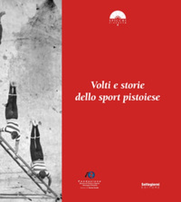 Volti e storie dello sport pistoiese - Librerie.coop Volti e storie dello sport pistoiese - Librerie.coop