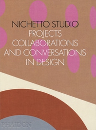 Nichetto Studio. Projects, collaborations and conversations in design - Librerie.coop