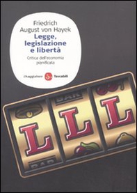 Legge, legislazione e libertà. Critica dell'economia pianificata - Librerie.coop