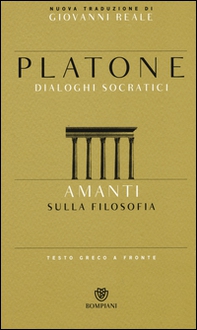 Amanti. Sulla filosofia. Dialoghi socratici. Testo greco a fronte - Librerie.coop Amanti. Sulla filosofia. Dialoghi socratici. Testo greco a fronte - Librerie.coop