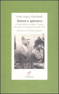 Amore e speranza. Corrispondenza tra Julia e Giangio dal campo di Fossoli aprile-luglio 1944 - Librerie.coop