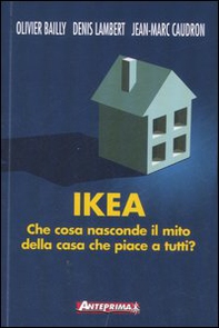 Ikea. Che cosa nasconde il mito della casa che piace a tutti? - Librerie.coop Ikea. Che cosa nasconde il mito della casa che piace a tutti? - Librerie.coop