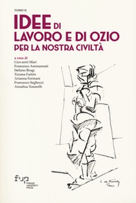 Idee di lavoro e di ozio per la nostra civiltà - Librerie.coop