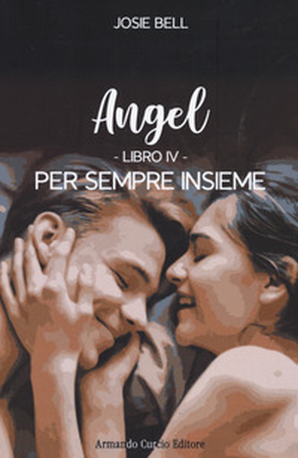 Per sempre insieme. Angel - Vol. 4 - Librerie.coop Per sempre insieme. Angel - Vol. 4 - Librerie.coop