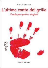 L'ultimo canto del grillo. Favole per quattro stagioni - Librerie.coop L'ultimo canto del grillo. Favole per quattro stagioni - Librerie.coop